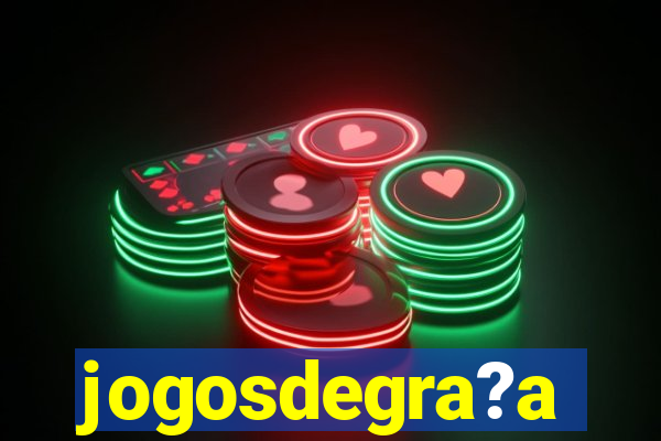 jogosdegra?a