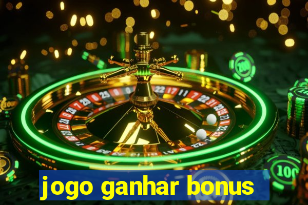 jogo ganhar bonus