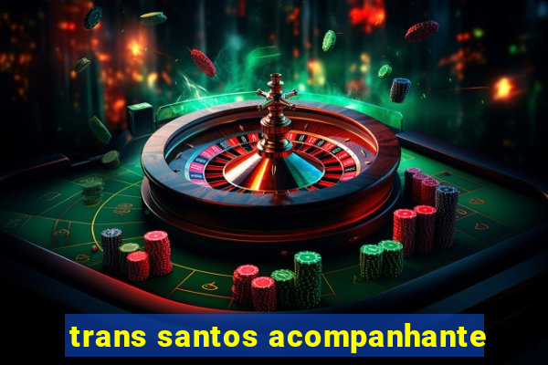 trans santos acompanhante