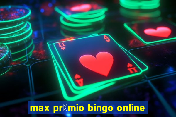 max pr锚mio bingo online