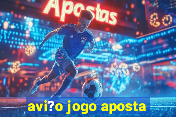 avi?o jogo aposta