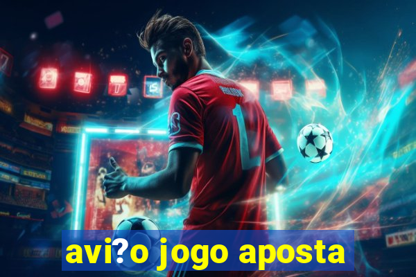 avi?o jogo aposta