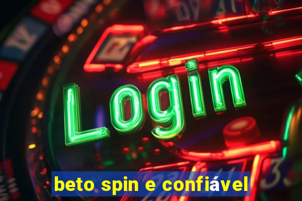 beto spin e confiável