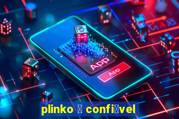 plinko 茅 confi谩vel