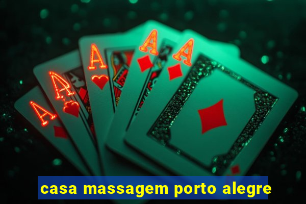 casa massagem porto alegre