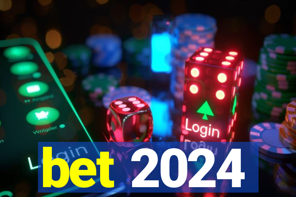 bet 2024