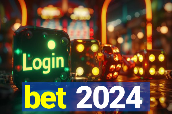 bet 2024