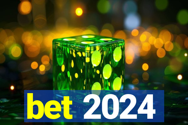 bet 2024