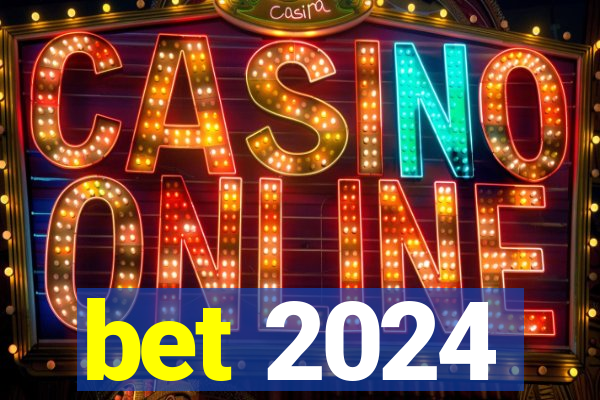 bet 2024