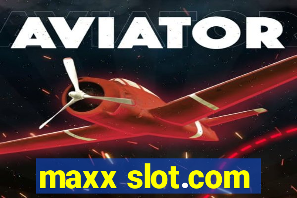 maxx slot.com