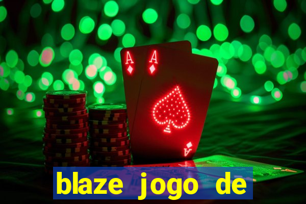 blaze jogo de ganhar dinheiro