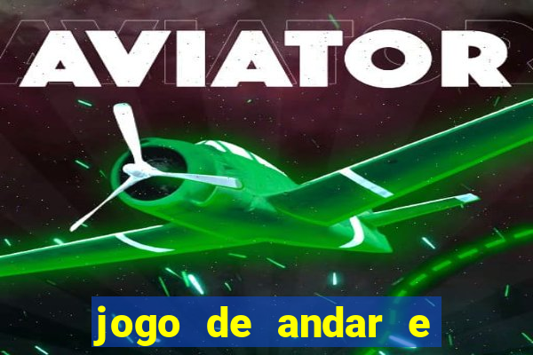 jogo de andar e ganhar dinheiro