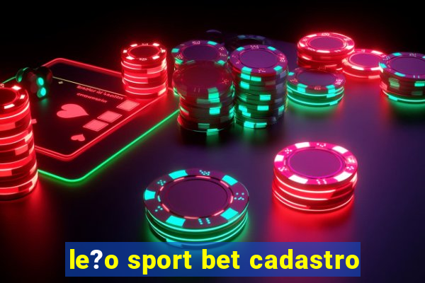 le?o sport bet cadastro