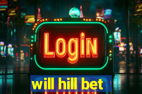 will hill bet