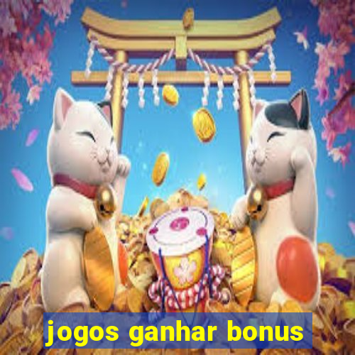 jogos ganhar bonus