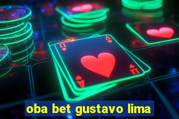 oba bet gustavo lima