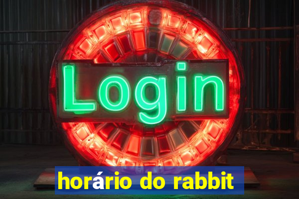 horário do rabbit