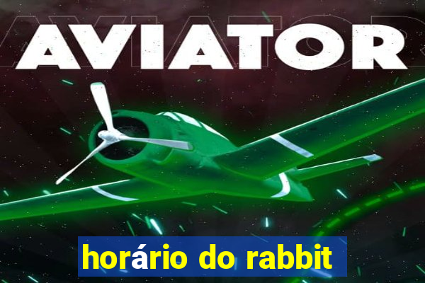 horário do rabbit