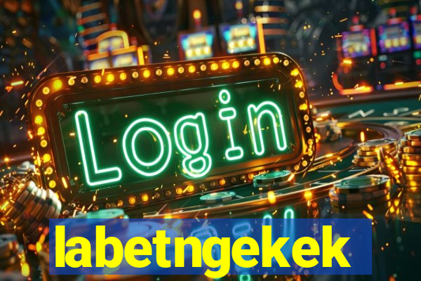 labetngekek