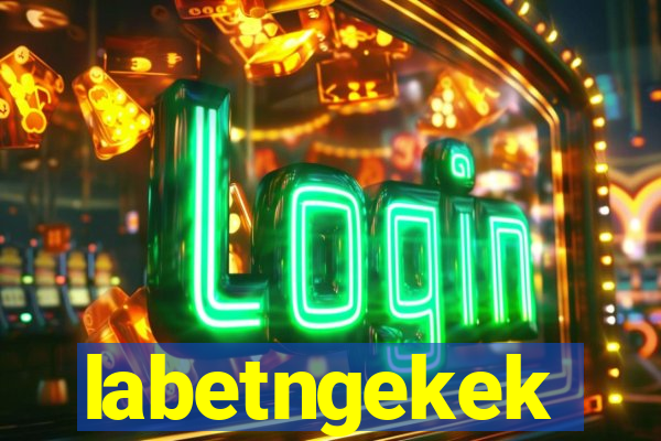 labetngekek