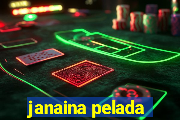 janaina pelada