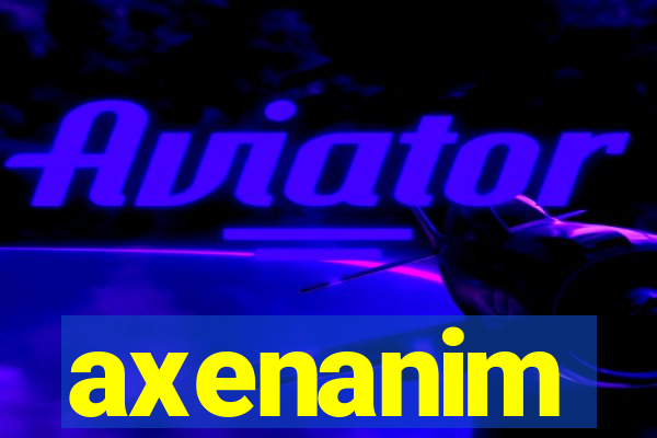 axenanim