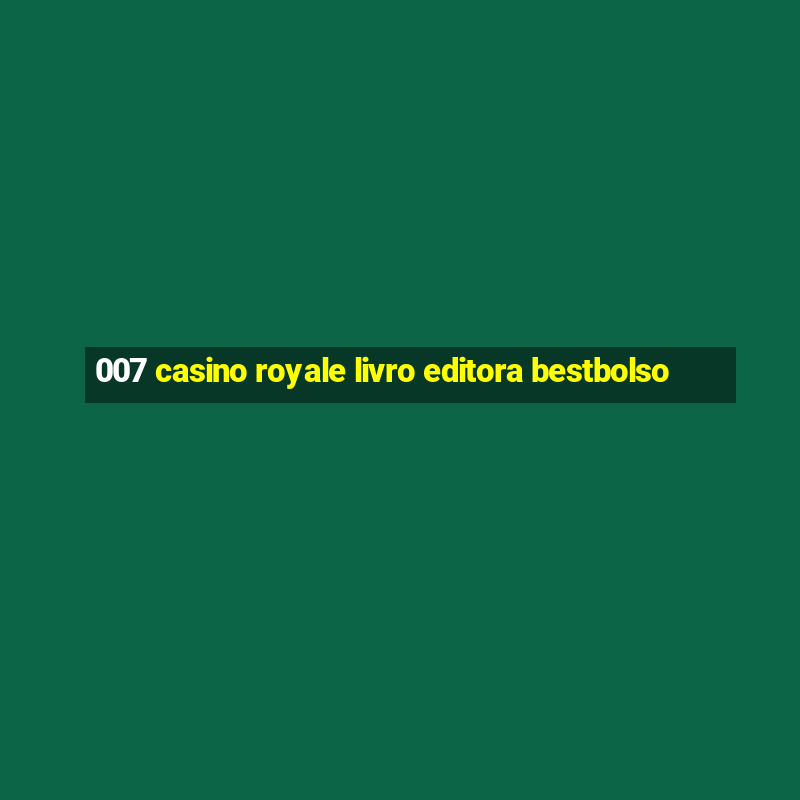 007 casino royale livro editora bestbolso