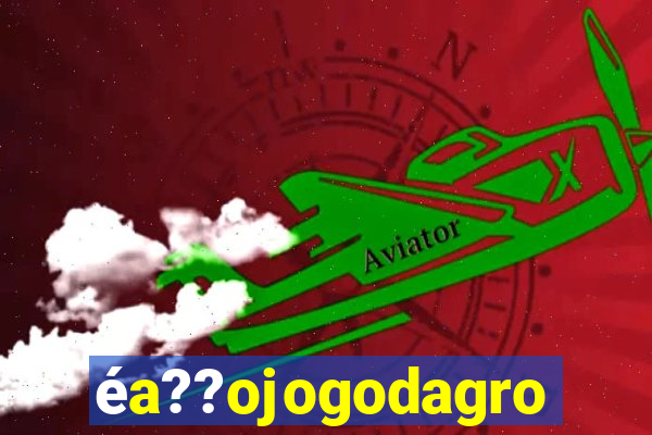 éa??ojogodagrow