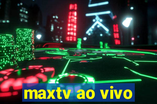 maxtv ao vivo