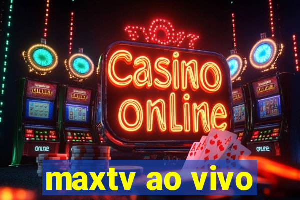 maxtv ao vivo