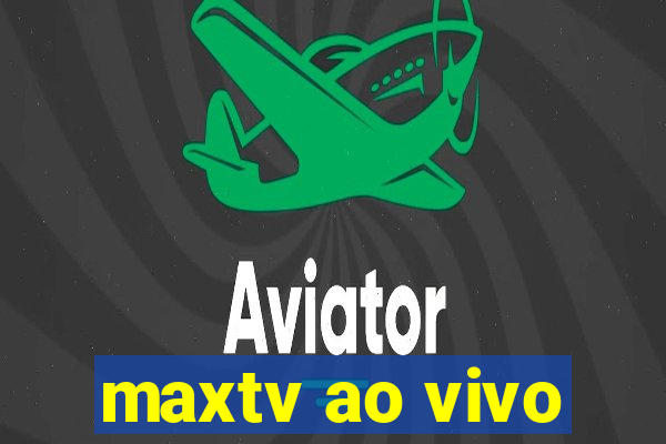 maxtv ao vivo