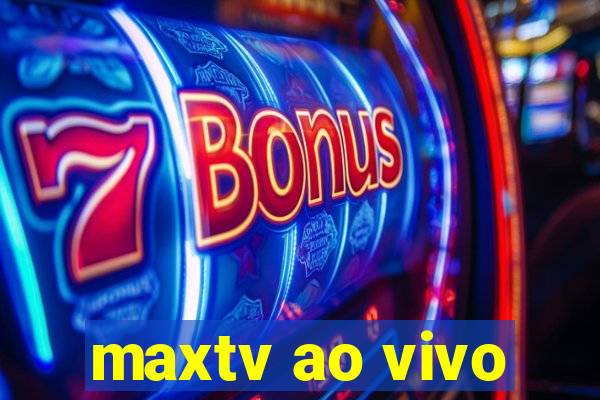 maxtv ao vivo