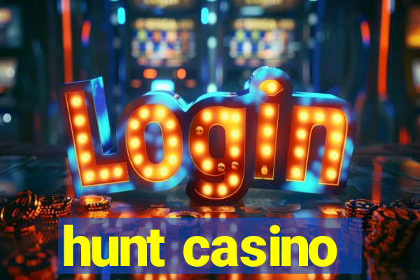 hunt casino