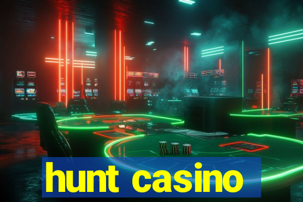 hunt casino