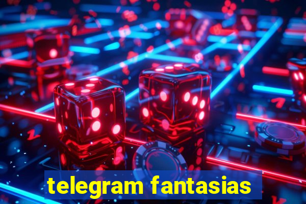 telegram fantasias