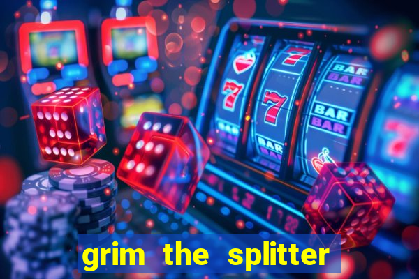 grim the splitter dream drop slot free play