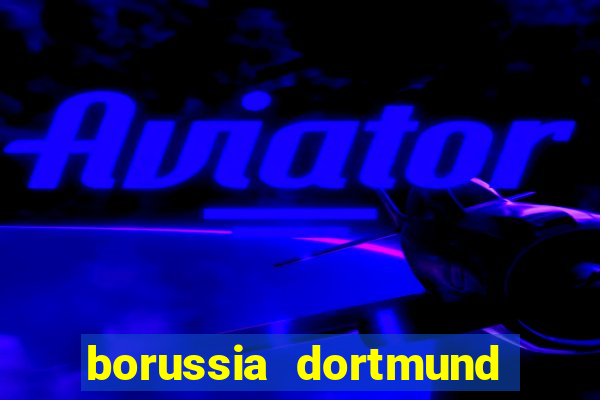 borussia dortmund onde assistir