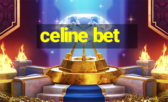 celine bet