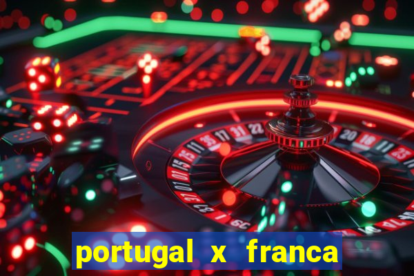 portugal x franca onde assistir