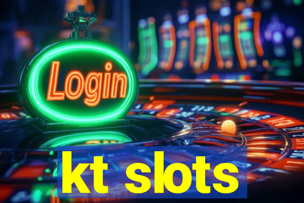 kt slots