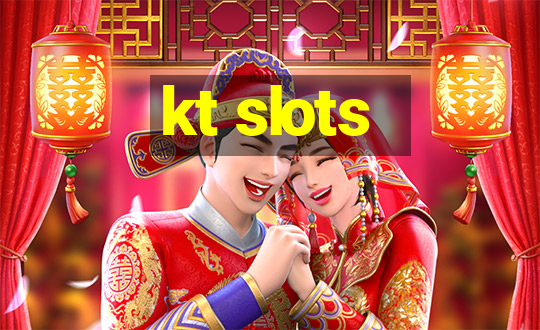 kt slots