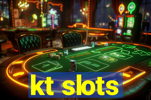 kt slots