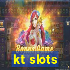 kt slots