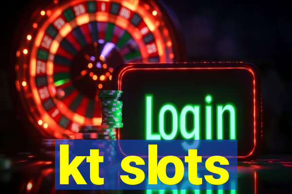 kt slots