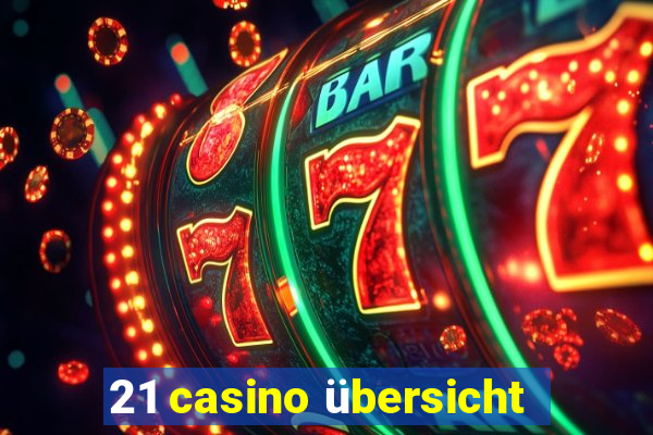 21 casino übersicht