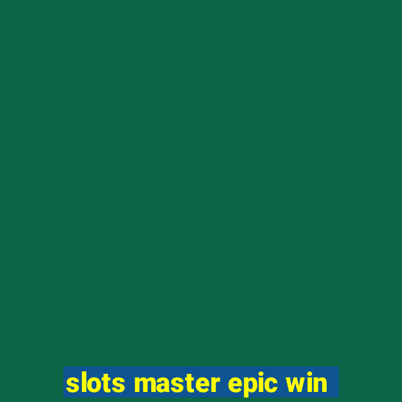 slots master epic win