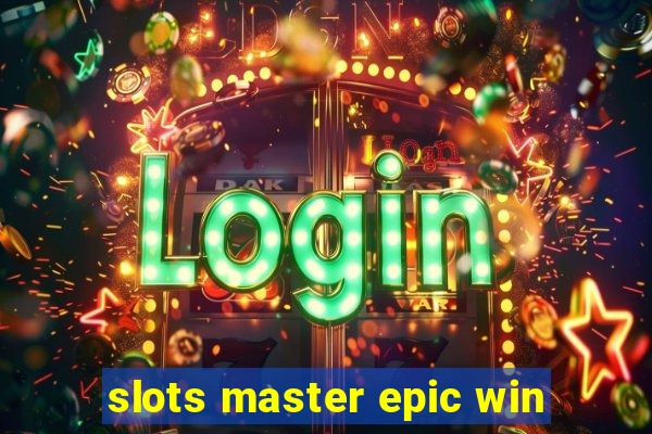 slots master epic win