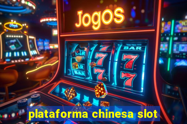 plataforma chinesa slot