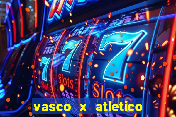 vasco x atletico ao vivo