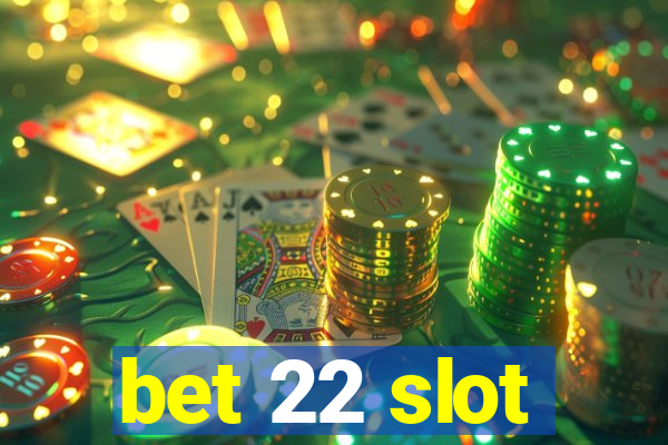 bet 22 slot